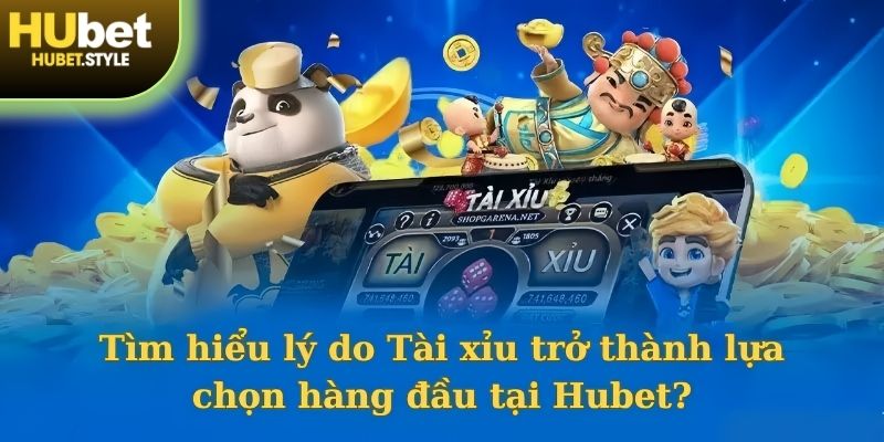 Tài xỉu Hubet - Môn giải trí nổi bật và thu hút khách hàng